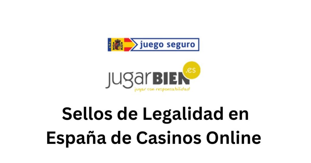 sellos de juego seguro que indican la legalidad de un casino online en España